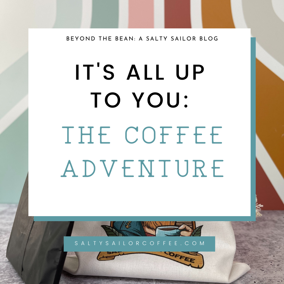 It's All Up to You: The Coffee Adventure