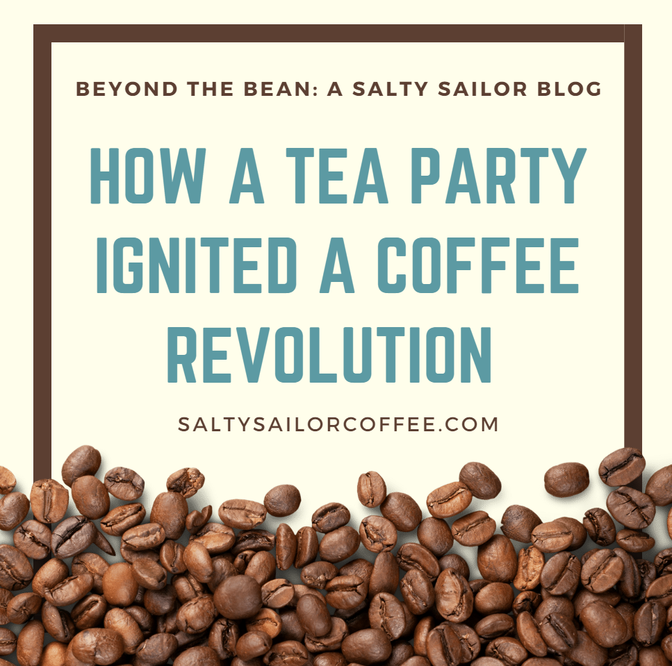 How A Tea Party Ignited A Coffee Revolution