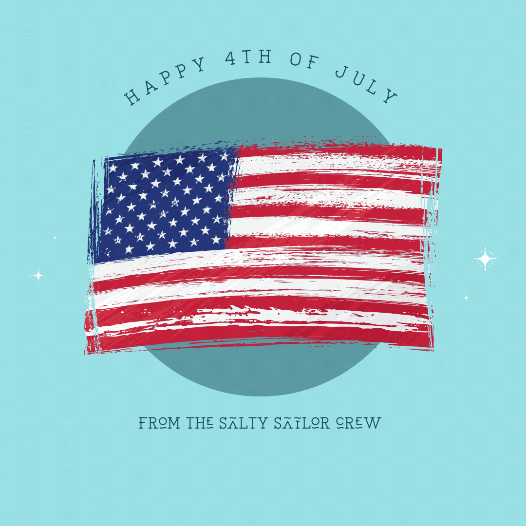 Happy July 4th from the Salty Sailor Crew